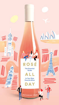 Ros&Atilde;&copy; All Day: The Essential Guide to Your New Favorite Wine