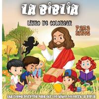 La Biblia Libro De Colorear Para ni�os: P�ginas para colorear de la Biblia para descubrir la...