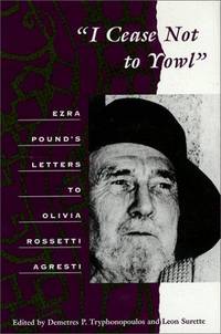 I Cease Not to Yowl Ezra Pound's Letters to Olivia Rossetti Agresti