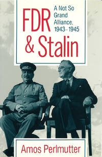 FDR and Stalin : A Not So Grand Alliance, 1943-1945