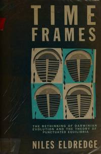 Time Frames: The Rethinking of Darwinian Evolution and the Theory of Punctuated Equilibria by Eldredge, Niles - 1986-01-01