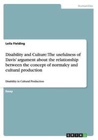 Disability and Culture: The usefulness of Davis' argument about the relationship between the...