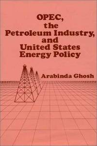 Opec, the Petroleum Industry, and United States Energy Policy