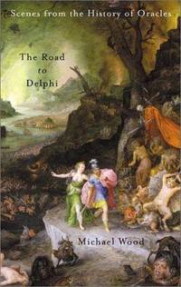 image of The Road to Delphi: Scenes from the History of Oracles