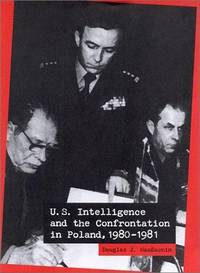 U.S. Intelligence and the Confrontation in Poland, 1980-1981