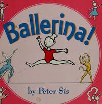 Ballerina! by Peter Sis - 2009-05-07