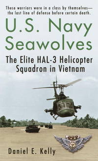 U. S. NAVY SEAWOLVES - THE ELITE HAL-3 HELICOPTER SQUADRON IN VIETNAM