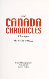 The Canada Chronicles : A Four-Year Hitchhiking Odyssey - Signed