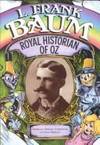 L. Frank Baum: Royal Historian of Oz