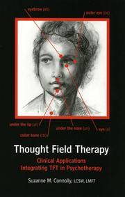 Thought Field Therapy : Clinical Applications, Integrating TFT in Psychotherapy by Connolly, Suzanne M - 2004