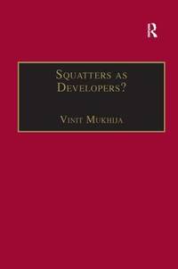 Squatters as Developers?: Slum Redevelopment in Mumbai (King's SOAS ...