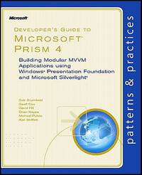 Developer's Guide to Microsoft Prism 4  Building Modular MVVM Applications with Windows...