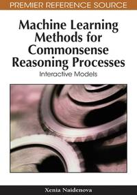 Machine learning methods for commonsense reasoning processes; interactive models.