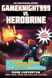Gameknight999 vs. Herobrine: Herobrine Reborn Book Three: A Gameknight999 Adventure: An...