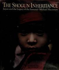 The Shogun Inheritance: Japan and the Legacy of the Samurai