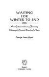 WAITING FOR WINTER TO END:   An Extraordinary Journey Through Soviet  Central Asia by Geyer, Georgie Anne - [1994]