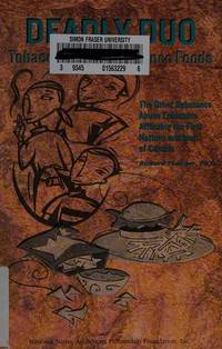 Deadly Duo Tobacco and Convenience Foods: The Other Substance Abuse Epidemics Afflicting the First Nations and… by Richard Thatcher - Paperback - First edition - pp. ix 180, paperback edition 20 - from The Edmonton Book Store (SKU: 197414)