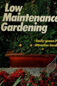 Low maintenance gardening, (A Sunset book)