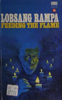 Feeding the Flame by T. Lobsang Rampa - 1972