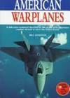 American Warplanes a Full-Color Technical Directory of 200 of the Most Important Combat Aircraft to Serve the United States by Bill Gunston - Hardcover - 1997 - from Catron Grant Books (SKU: 900556)