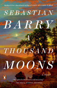 A Thousand Moons: A Novel by Barry, Sebastian - 4/20/2021 12:00:01 A