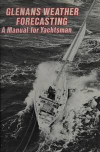Glenans Weather Forecasting : A Manual for Yachtsman