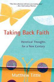 Taking Back Faith: Heretical Thoughts for a New Century