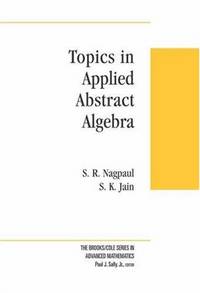 Topics in Applied Abstract Algebra (Brooks/Cole Series in Advanced Mathematics) Nagpaul, S. R....