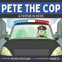 Pete the Cop: A Friend In Need