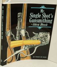 MR SINGLE SHOT'S GUNSMITHING IDEA BOOK