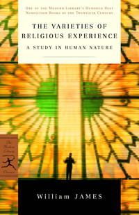 The Varieties of Religious Experience: A Study in Human Nature by James, William