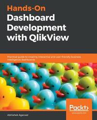 Hands-On Dashboard Development with QlikView: Practical guide to creating interactive and...