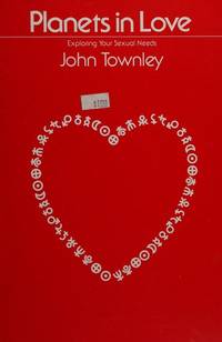 Planets in Love : Exploring Your Emotional and Sexual Needs