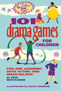101 Drama Games for Children: Fun and Learning with Acting and Make-Believe (SmartFun Activity...