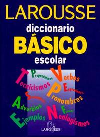 Larousse Diccionario Basico escolar/ Larousse Standard Dictionary School (Spanish Edition)
