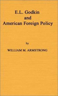 E L Godkin and American Foreign Policy