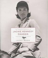 The Private Passion of Jackie Kennedy Onassis: Portrait of a Rider