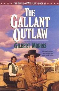 The Gallant Outlaw. The Jeweled Spur. Books 15 &amp; 16 The House Of Winslow. by Morris, Gilbert - 1994