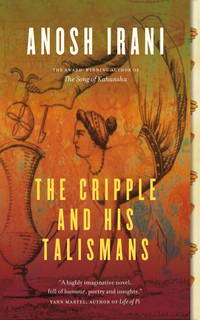 The Cripple and His Talismans by Irani, Anosh - 2010-11-02