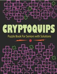 Cryptoquips Puzzle Book For Seniors with Solutions: Cryptograms Puzzle Word Game Book