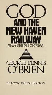 God and The New Haven Railway and Why Neither One Is Doing Very Well