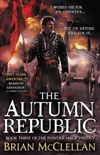 The Autumn Republic (The Powder Mage Trilogy, 3)