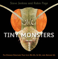 Tiny Monsters : The Strange Creatures That Live on Us, in Us, and Around Us
