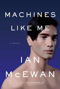 MACHINES LIKE ME And People Lie You A Novel