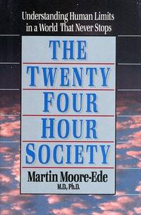 The Twenty-Four Hour Society: Understanding Human Limits in a World That Never Stops (A William...