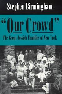 image of Our Crowd: The Great Jewish Families of New York (Modern Jewish History)