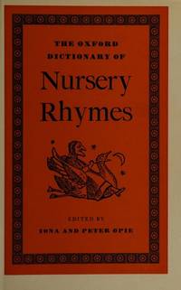 The Oxford Dictionary Of Nursery Rhymes by Opie, Iona and Peter; edited - 8869