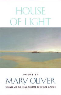 HOUSE OF LIGHT.... POEMS by Mary Oliver