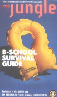 The MBA Jungle B School Survival Guide.