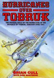 HURRICANES OVER TOBRUK: The Pivotal Role of the Hurricane in the Defence of Tobruk, January-June 1941
